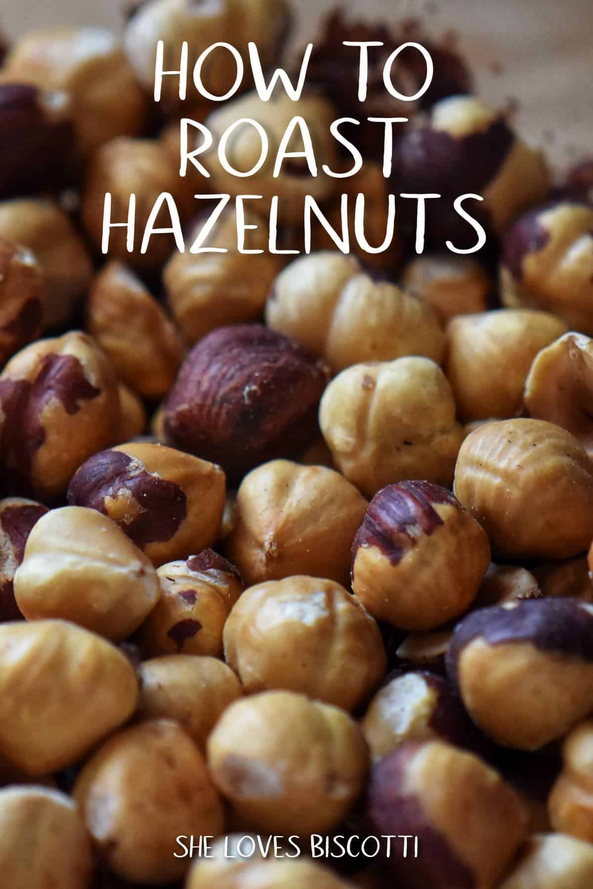 How to Roast Hazelnuts (Filberts) She Loves Biscotti