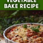 Vegetable bake recipe with layered potatoes and tomatoes